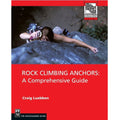 Rock Climbing Anchors: A Comprehensive Guide