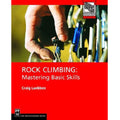 Rock Climbing: Mastering Basic Skills by Craig Luebben