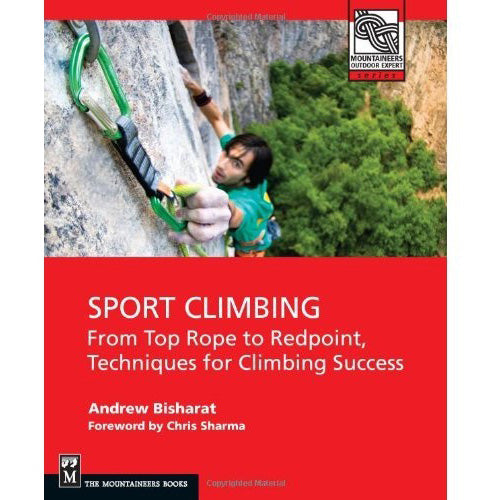 Sport Climbing: From Toprope to Redpoint, Techniques for Climbing Success