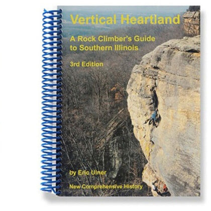 Vertical Heartland - A Rock Climber's Guide to Southern Illinois - 3rd Edition